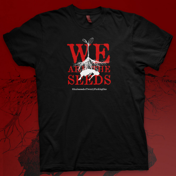 Ambassador21 "We Are The Seeds" t-shirt