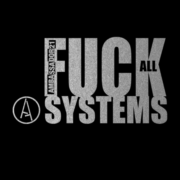 Ambassador21 "Fck All Systems. Silver"