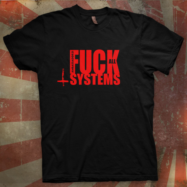 Ambassador21 "Fck All Systems" t-shirt