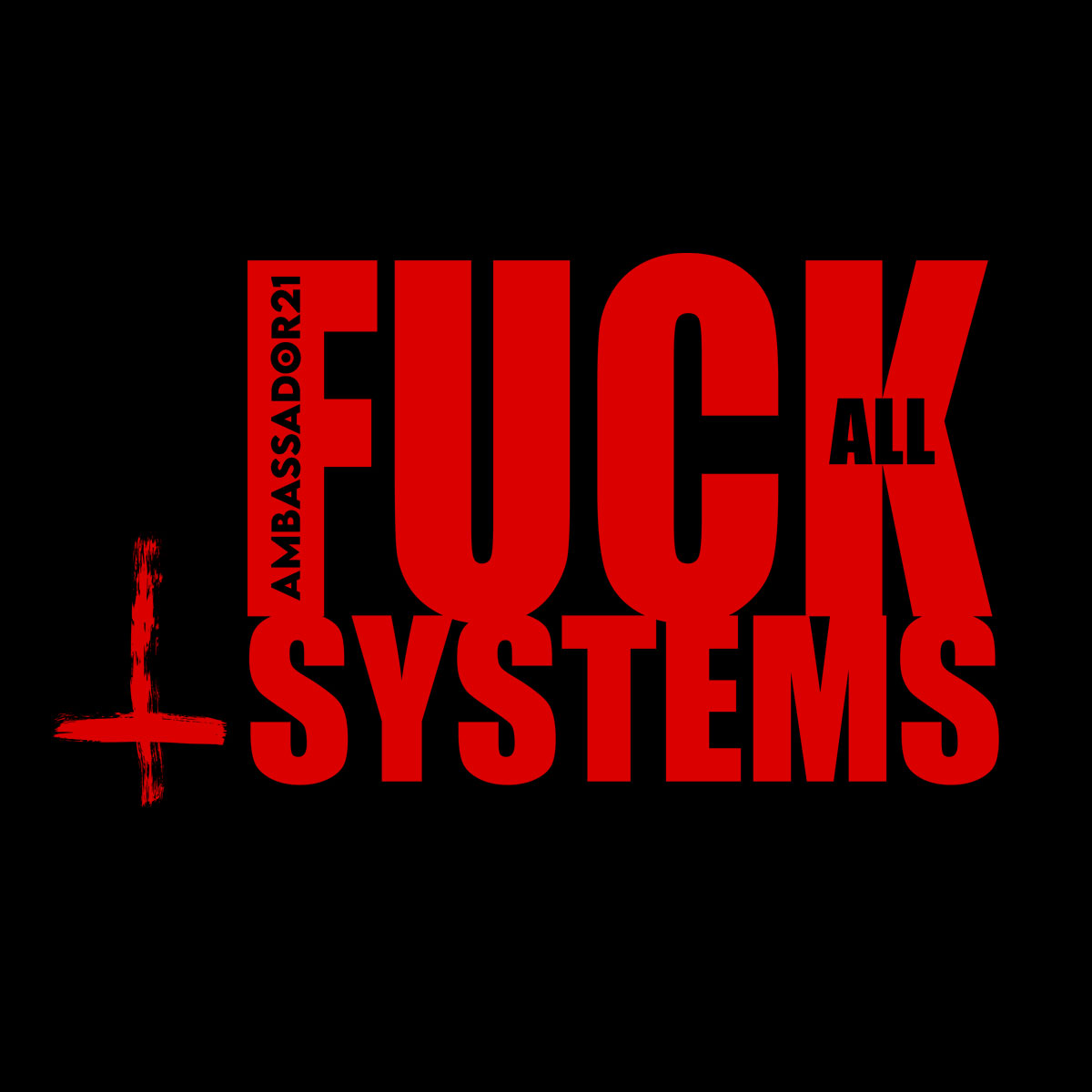 Ambassador21 "Fck All Systems" t-shirt