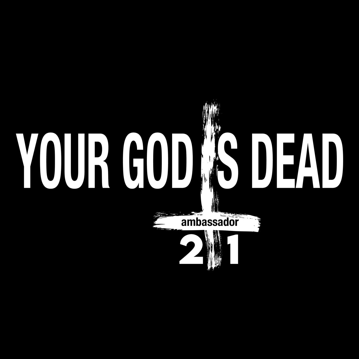 Ambassador21 "Your God Is Dead" t-shirt
